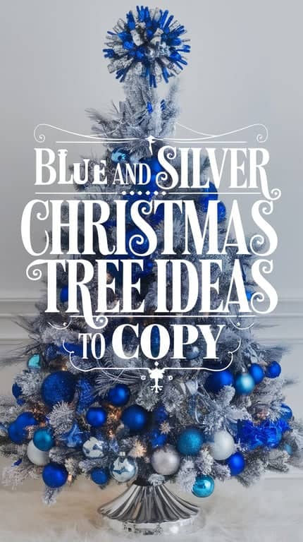 A Christmas tree decorated with blue and silver ornaments, topped with a matching blue and silver starburst. The text 'Blue and Silver Christmas Tree Ideas to Copy' is overlaid on the image.