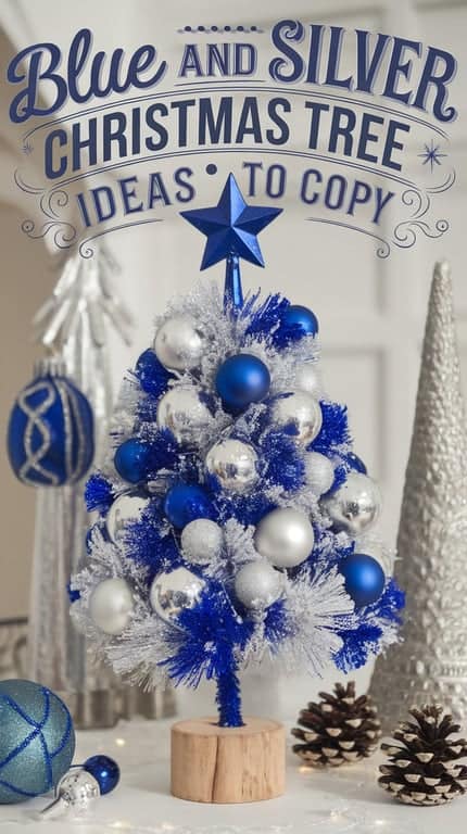 A small Christmas tree decorated with blue and silver ornaments, topped with a blue star, set against a backdrop of holiday decorations and pinecones. The text above reads, "Blue and Silver Christmas Tree Ideas to Copy."