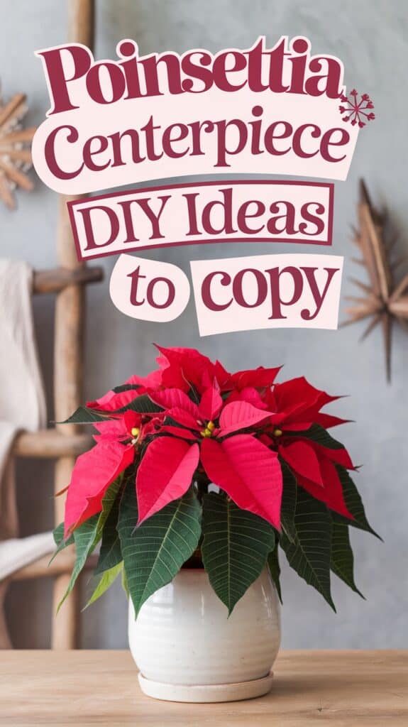 A vibrant red poinsettia in a white ceramic pot on a wooden table, with the text "Poinsettia Centerpiece DIY Ideas to Copy" written above it.
