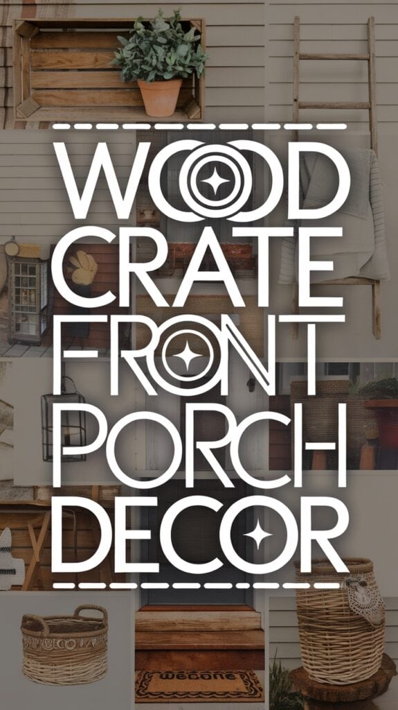 Collage of front porch decor ideas featuring wooden crates and plants.