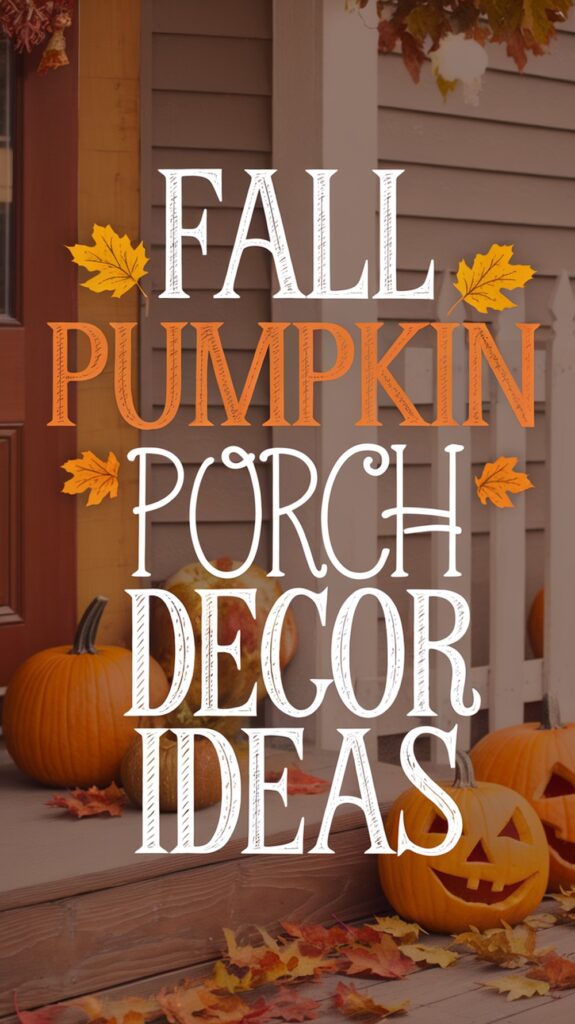 Text overlay on an autumn-themed porch with pumpkins: "Fall Pumpkin Porch Decor Ideas."